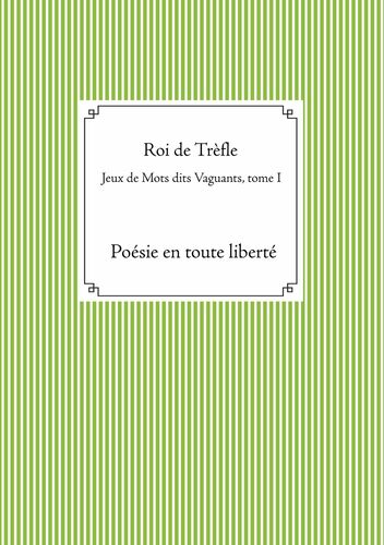 Jeux de Mots dits Vaguants, tome I