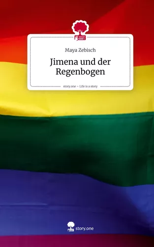 Jimena und der Regenbogen. Life is a Story - story.one