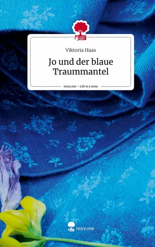 Jo und der blaue Traummantel. Life is a Story - story.one