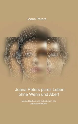 Joana Peters pures Leben, ohne Wenn und Aber!