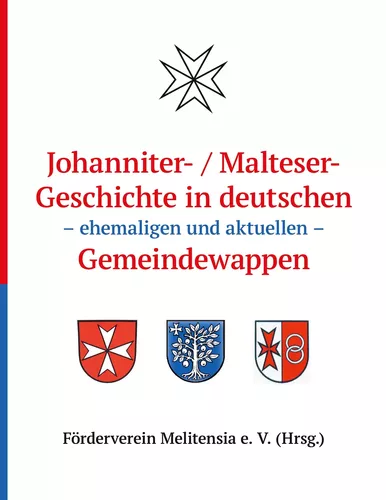 Johanniter- / Maltesergeschichte in deutschen - ehemaligen und aktuellen - Gemeindewappen