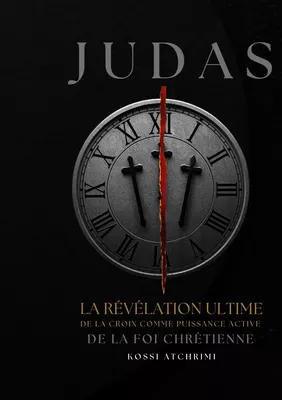 Judas la révélation ultime de la croix comme puissance active de la foi chrétienne