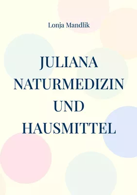 Juliana, Naturmedizin und Hausmittel