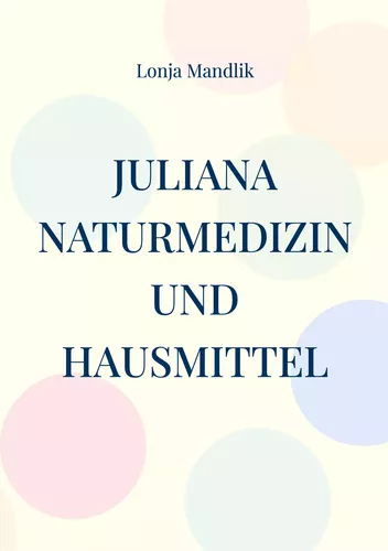 Juliana, Naturmedizin und Hausmittel