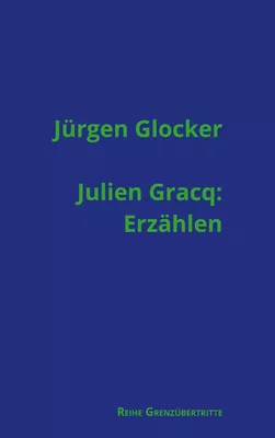 Julien Gracq: Erzählen