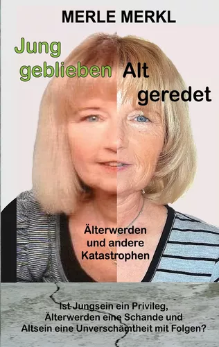 Jung geblieben Alt geredet