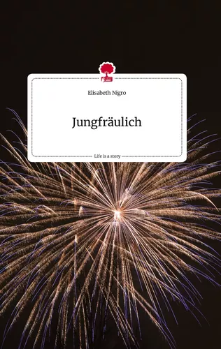 Jungfräulich. Life is a Story - story.one