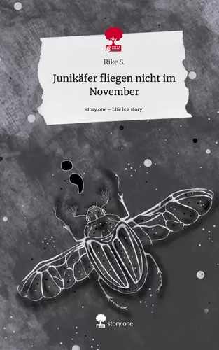 Junikäfer fliegen nicht im November. Life is a Story - story.one