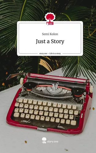 Just a Story. Life is a Story - story.one