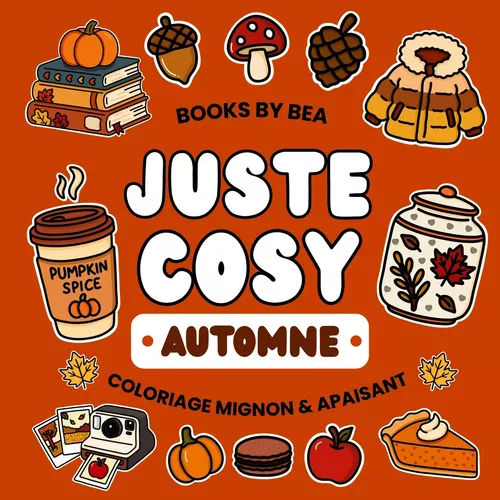 Juste Cosy - Automne | Livre de Coloriage Mignon & Apaisant | Edition Premium Papier 120g et Reliure Anneaux