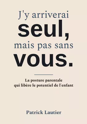 J'y arriverai seul, mais pas sans vous.