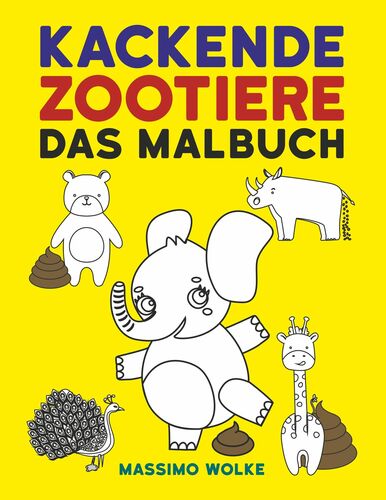 Kackende Zootiere - Das Malbuch