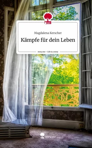 Kämpfe für dein Leben. Life is a Story - story.one