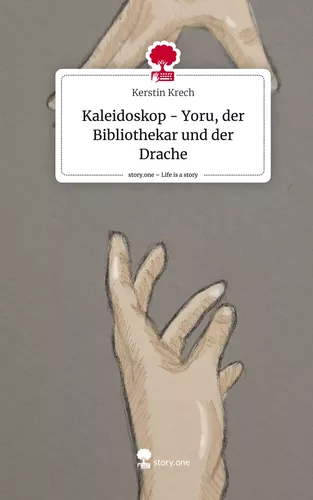 Kaleidoskop - Yoru, der Bibliothekar und der Drache. Life is a Story - story.one