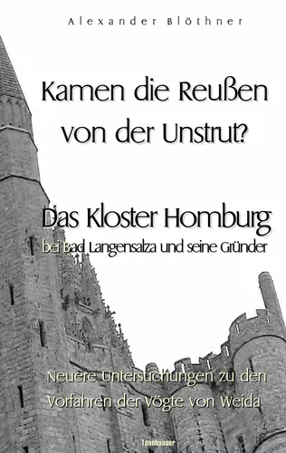 Kamen die Reussen von der Unstrut? - Das Kloster Homburg bei Bad Langensalza und seine Gründer