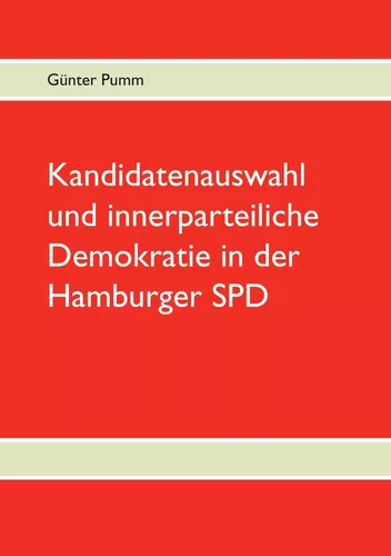 Kandidatenauswahl und innerparteiliche Demokratie in der Hamburger SPD