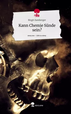 Kann Chemie Sünde sein?. Life is a Story - story.one