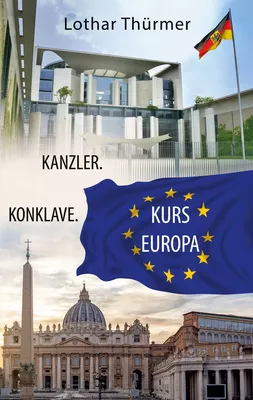 Kanzler. Konklave. Kurs Europa.