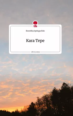 Kara Tepe. Life is a Story - story.one