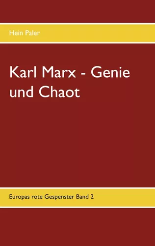 Karl Marx - Genie und Chaot