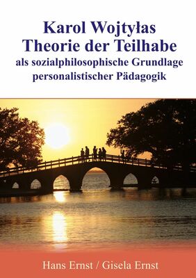 Karol Wojtylas Theorie der Teilhabe als sozialphilosophische Grundlage personalistischer Pädagogik