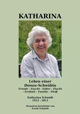 Katharina - Leben einer Donau-Schwäbin - 1923-2011