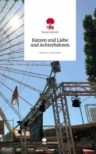 Katzen und Liebe und Achterbahnen. Life is a Story - story.one