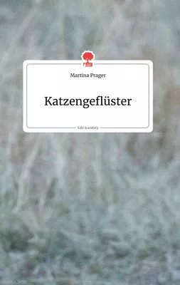 Katzengeflüster. Life is a Story - story.one