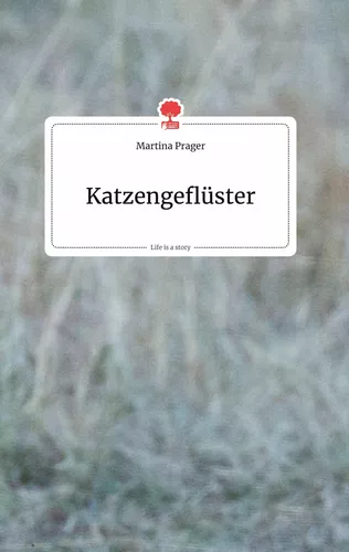 Katzengeflüster. Life is a Story - story.one