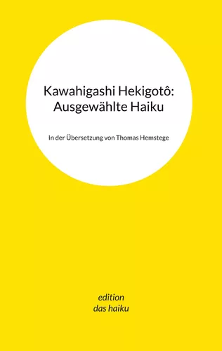 Kawahigashi Hekigotô: Ausgewählte Haiku