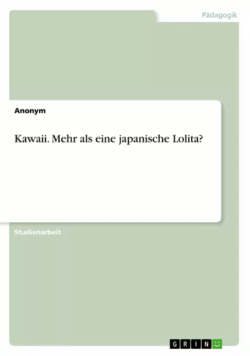 Kawaii. Mehr als eine japanische Lolita?