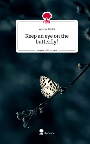 Keep an eye on the butterfly!. Life is a Story - story.one