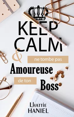 Keep calm & ne tombe pas amoureuse de ton boss