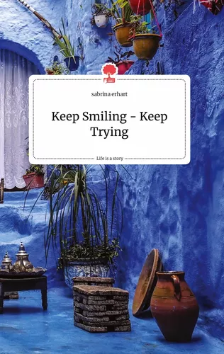 Keep Smiling - Keep Trying. Life is a Story - story.one