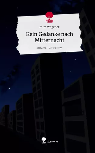 Kein Gedanke nach Mitternacht. Life is a Story - story.one