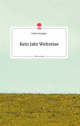 Kein Jahr Weltreise. Life is a Story - story.one