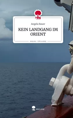 KEIN LANDGANG IM ORIENT. Life is a Story - story.one