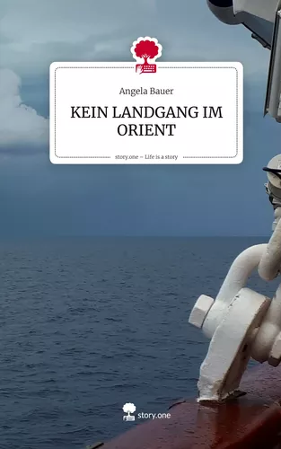 KEIN LANDGANG IM ORIENT. Life is a Story - story.one