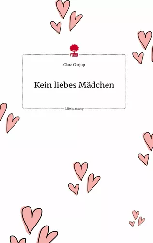 Kein liebes Mädchen. Life is a Story - story.one
