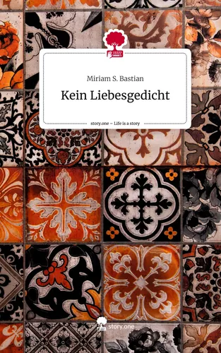 Kein Liebesgedicht. Life is a Story - story.one