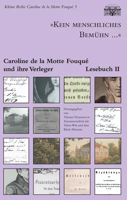 "Kein menschliches Bemühn..." - Caroline de la Motte Fouqué und ihre Verleger