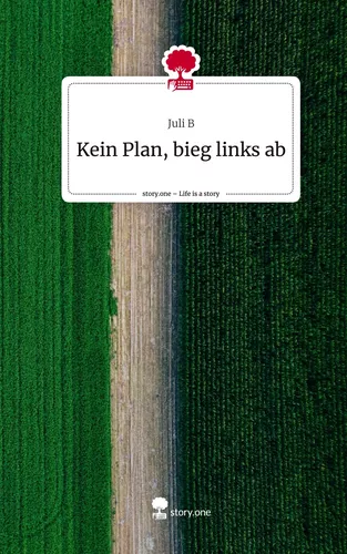 Kein Plan, bieg links ab. Life is a Story - story.one