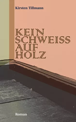 KEIN SCHWEISS AUF HOLZ