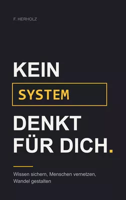 Kein System denkt für dich
