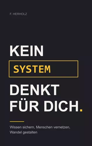 Kein System denkt für dich