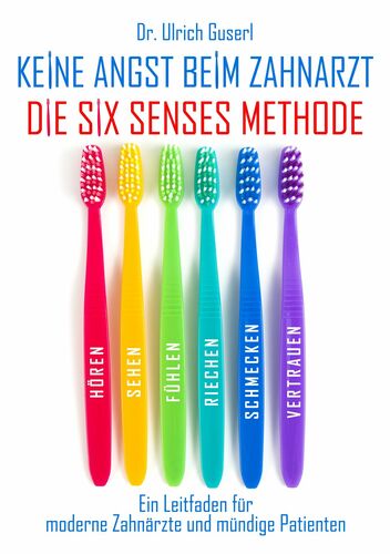 Keine Angst beim Zahnarzt - Die Six Senses Methode