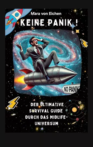 Keine Panik! Der ultimative Survival Guide durch das Midlife Universum