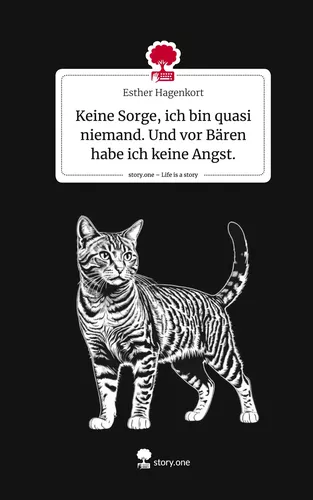 Keine Sorge, ich bin quasi niemand. Und vor Bären habe ich keine Angst.. Life is a Story - story.one