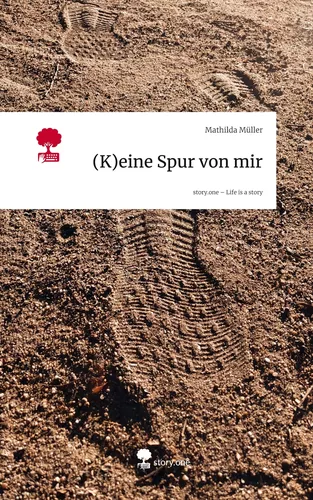 (K)eine Spur von mir. Life is a Story - story.one