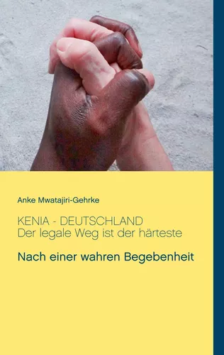 Kenia - Deutschland. Der legale Weg ist der härteste